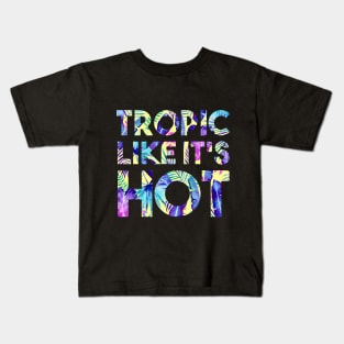 Tropic Like It's Hot Kids T-Shirt